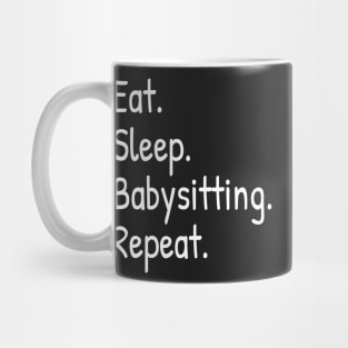 Eat Sleep Babysitting Repeat Mug